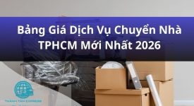 Bảng Giá Dịch Vụ Chuyển Nhà TPHCM Mới Nhất 2026